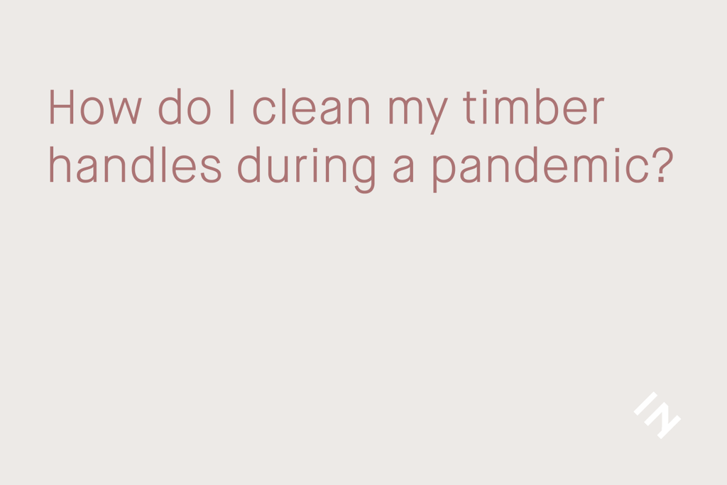 How do I clean my timber handles during a pandemic?